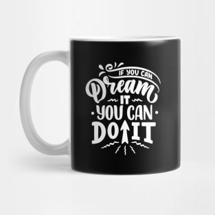 If You Can Dream It You Can Do It Mug